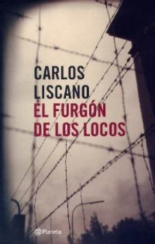 El Furgón De Los Locos, De Carlos Liscano. Editorial Planeta, Tapa Blanda En Español