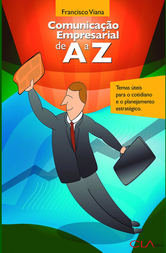 Comunicação empresarial de A a Z, de Viana, Francisco. Editora Cl-A Cultural Ltda, capa mole em português, 2004