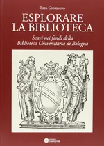 Comprar Livro - Esplorare La Biblioteca. Scavi Nei Fondi Della Biblioteca Universitaria Di Bologna. Saggi Di Rita E Per Rita