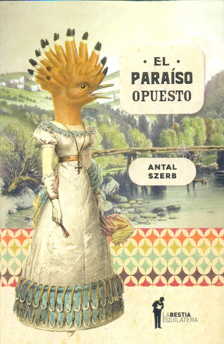 El Paraíso Opuesto, Antal Szerb, Ed. Bestia Equilátera