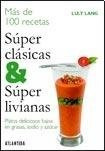 Mas De 100 Recetas Super Clasicas Y Super Livianas - Luly La