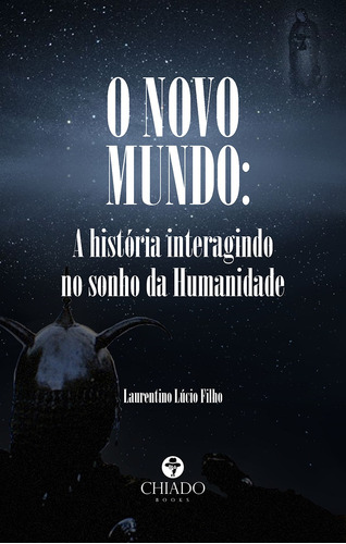 O Novo Mundo: A história interagindo no sonho da Humanidade, de Filho, Laurentino Lúcio. Editora Break Media Brasil Comunicação, Mídia e Edições Ltda, capa mole em português, 2021