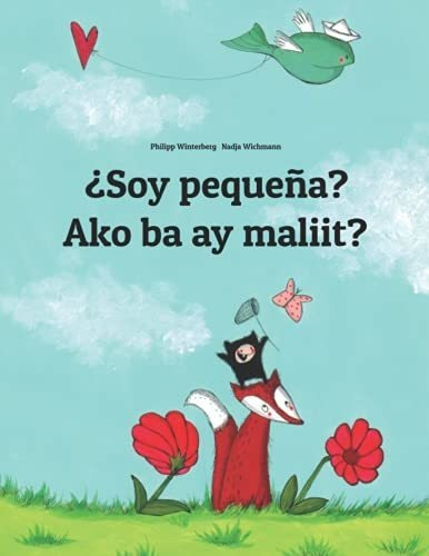 ¿soy Pequeña? Ako Ba Ay Maliit?: Libro Infantil Ilustrado Es