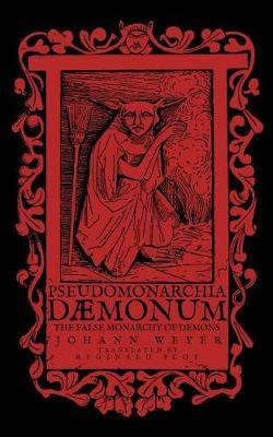 Libro Pseudomonarchia Daemonum : The False Monarchy Of De...