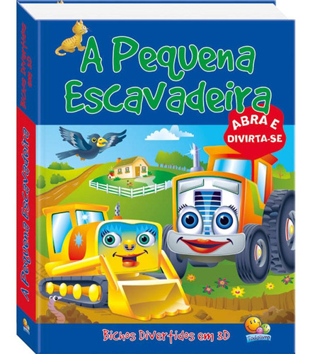 Bichos divertidos em 3D: Pequena escavadeira, A, de The Book Company. Editora Todolivro Distribuidora Ltda., capa dura em português, 2008