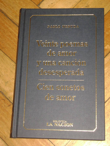 Neruda: Veinte Poemas De Amor Y Una.. + Cien Sonetos De Amor