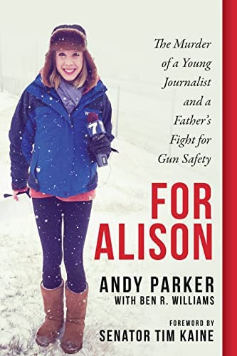 For Alison: The Murder Of A Young Journalist And A Fatherøs For Gun Safety, De Parker, Andy. Editorial Apollo Publishers, Tapa Dura En Inglés