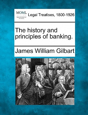 Libro The History And Principles Of Banking. - Gilbart, J...