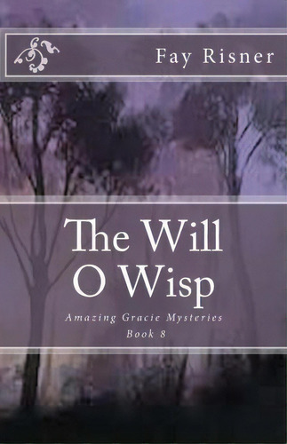 The Will O Wisp, De Fay Risner. Editorial Createspace Independent Publishing Platform, Tapa Blanda En Inglés