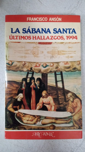 La Sabana Santa Ultimos Hallazgos 1994 - Francisco Anson