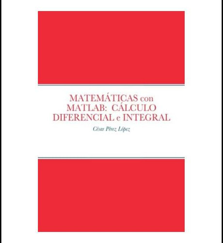 Libro: Matemáticas Con Matlab: Cálculo Diferencial E Integra