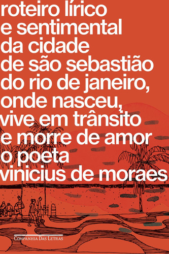 Roteiro lírico e sentimental da cidade de São Sebastião do Rio de Janeiro, onde nasceu, vive em trânsito e morre de amor o poeta Vinicius de Moraes, de Moraes, Vinicius de. Editora Schwarcz SA, capa mole em português, 2018