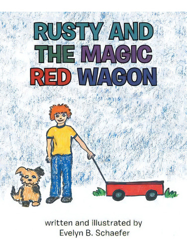 Rusty And The Magic Red Wagon, De Schaefer, Evelyn B.. Editorial Liferich Pub, Tapa Blanda En Inglés