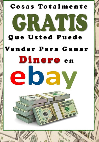 Libro: Cosas Totalmente Gratis Que Usted Puede Vender Para G