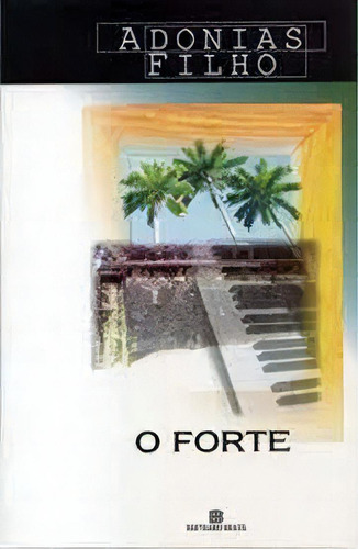 Forte, O, de Adonias Filho. Editora Bertrand Brasil, capa mole em português