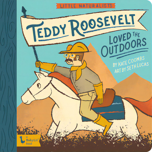 Little Naturalists: Teddy Roosevelt Loved The Outdoors, De Coombs, Kate. Editorial Babylit, Tapa Dura En Inglés