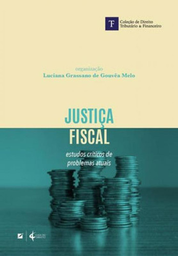Justiça Fiscal: Estudos Críticos De Problemas Atuais, De Grassano De Gouvêa Melo, Luciana. Editora Letramento, Capa Mole Em Português