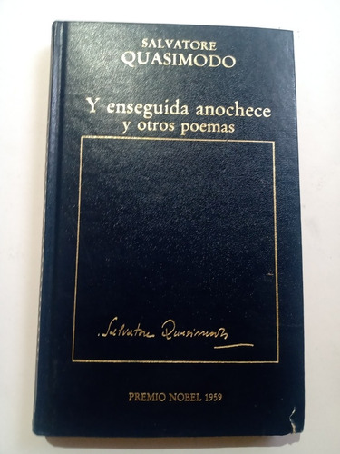 Salvatore Quasimodo Y Enseguida Anochece Y Otros Poemas