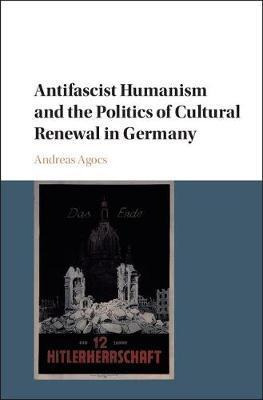 Libro Antifascist Humanism And The Politics Of Cultural R...