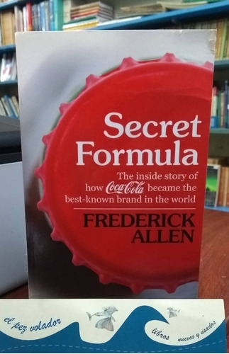 Secret Formula: The Inside Story Of How Coca-cola Allen