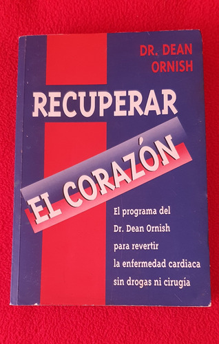 Recuperar El Corazón - Dr. Dean Ornish.