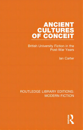 Ancient Cultures Of Conceit: British University Fiction In The Post-war Years, De Carter, Ian., Vol. 1. Editorial Routledge, Tapa Blanda En Inglés