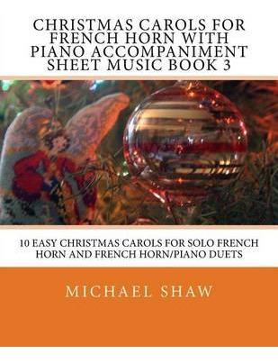 Libro Christmas Carols For French Horn With Piano Accompa...