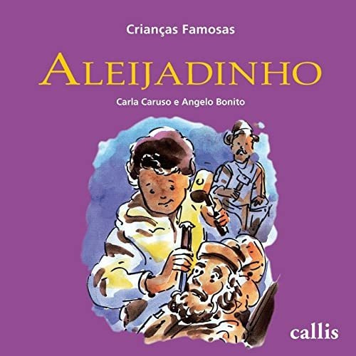 Libro Aleijadinho Crianças Famosas De Carla Caruso Callis -