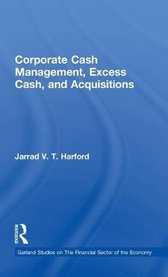 Libro Corporate Cash Management, Excess Cash, And Acquisi...