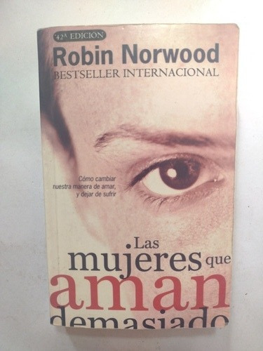 Las Mujeres Que Aman Demasiado- Robin Norwood- Bolsillo 2003