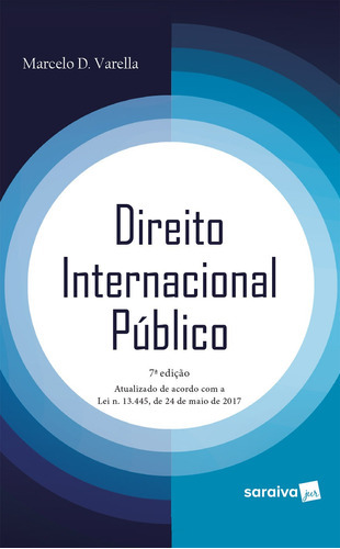 Direito Internacional Público, De Marcelo D. Varella., Vol. Único. Editora Saraiva, Capa Mole, Edição 7 Em Português, 2017