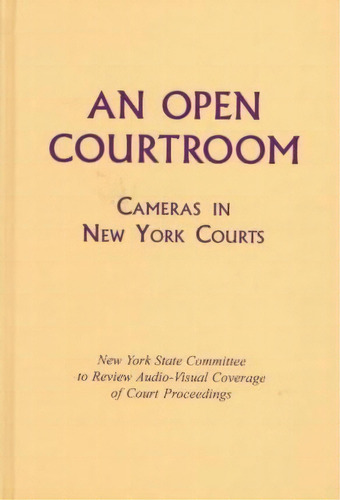 An Open Courtroom, De New York State Committee To Review Audio-visual Coverage Of Court Proceedings. Editorial Fordham University Press, Tapa Dura En Inglés