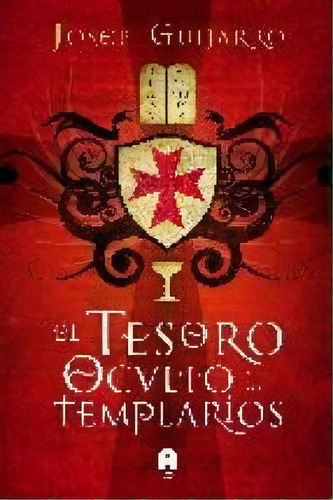 Tesoro Oculto De Los Templarios, El, De Guijarro Triado, Jose. Editorial Atanor Ediciones En Español