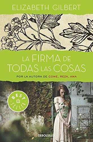 Firma De Todas Las Cosas,la - Gilbert,elizabeth