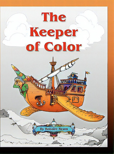 The Keeper Of Color, De Ream, Robaire. Editorial Robaire Ream, Tapa Dura En Inglés