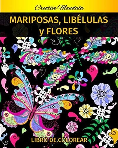 Libro: Mariposas, Libélulas Y Flores Con Mandalas Libro De Y