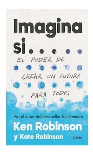 Imagina Si...el Poder De Crear Un... - Robinson Ken - #l