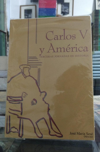 Carlos V Y América - José María Sesé Y Ruth Rosas Navarro