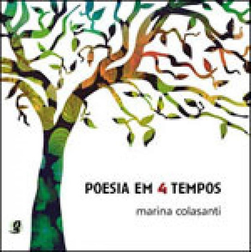 Poesia Em 4 Tempos, De Colasanti, Marina. Global Editora, Capa Mole, Edição 1ª Edição - 2008 Em Português