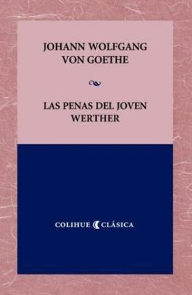 Las Penas Del Joven Werther - Goethe - Colihue