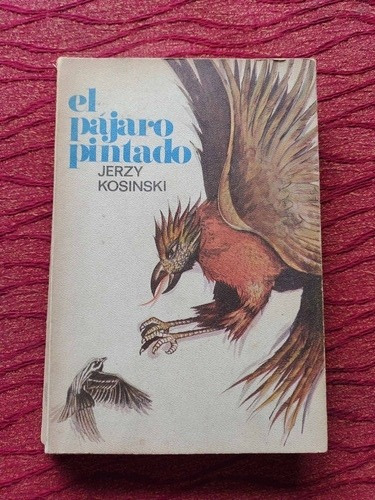 El Pájaro Pintado. Jerzy Kosinski. Primera Edición Española.