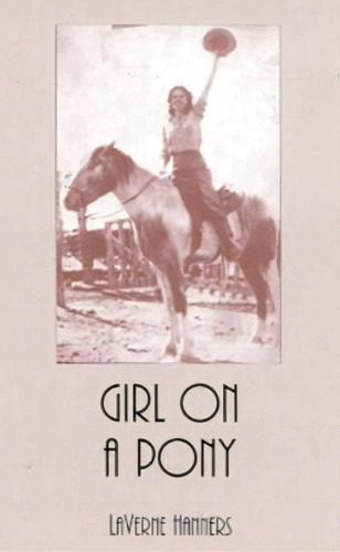 Girl On A Pony, De Laverne Hanners. Editorial University Of Oklahoma Press, Tapa Blanda En Inglés