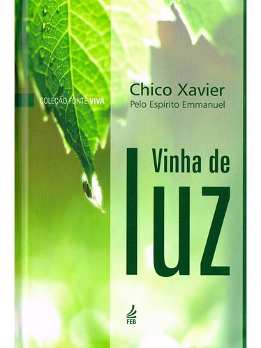 Vinha de Luz (Capa Dura), de Médium: Francisco Cândido Xavier / Ditado por: Emmanuel., vol. Não Aplica. Editora Feb, em português, 2002