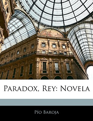 Libro Paradox, Rey: Novela - Baroja, Paio