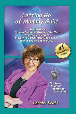 Libro Letting Go Of Mommy Guilt: Minnesota's Woman Busine...