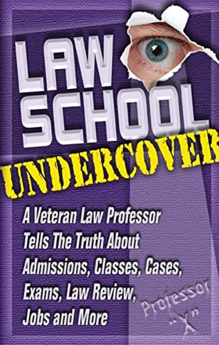 Law School Undercover: A Veteran Law Professor Tells The Truth About Admissions, Classes, Cases, Exams, Law Review, Jobs, And More, De Professor X. Editorial Fine Print Press, Tapa Blanda En Inglés