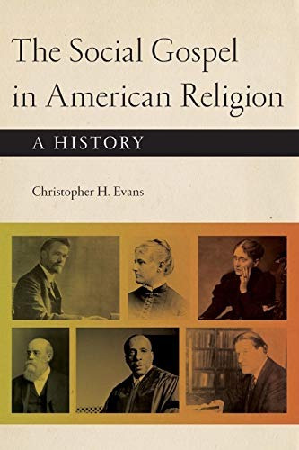 The Social Gospel In American Religion A History