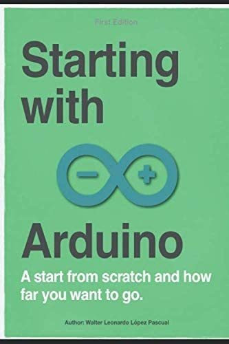 Libro: Starting With Arduino: A Start From Scratch And How F