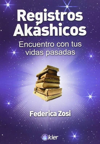 Registros Akáshicos : Encuentros Con Tus Vidas Pasadas Zosi