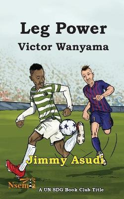 Libro Leg Power : Victor Wanyama - Jim Asudi